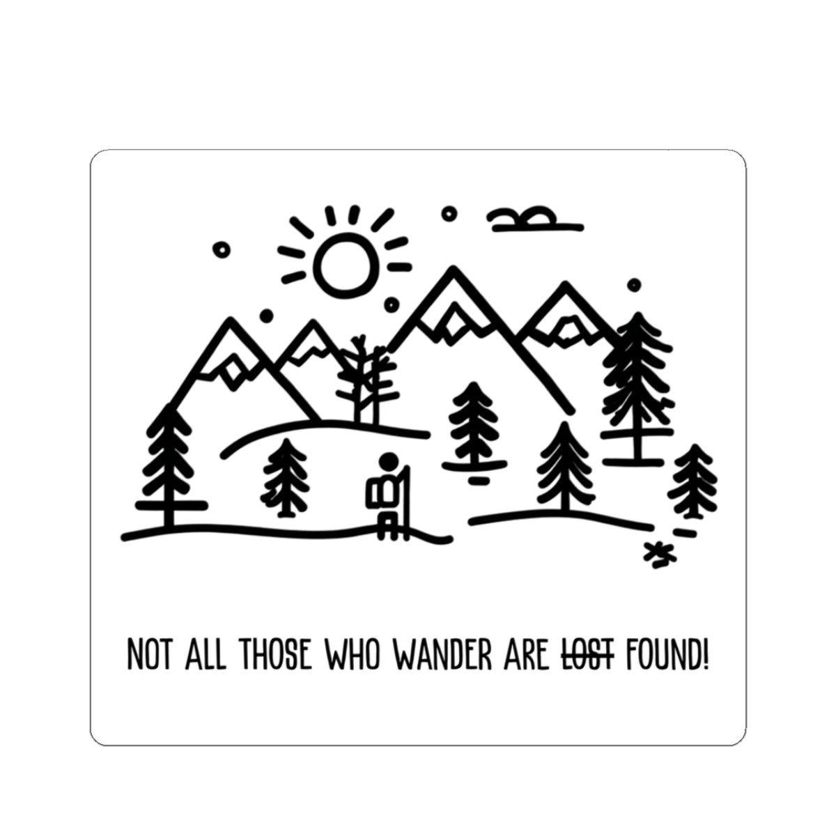 Not All Those Who Wander Are Found Sticker