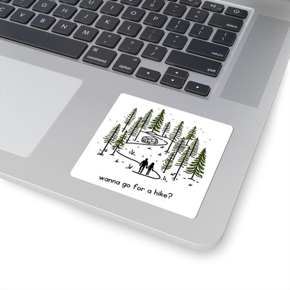 Kiss Cut Sticker. Wanna Go For A Hike?