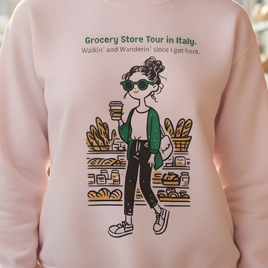 Italian Grocery Store Tour Unisex Sweatshirt.
