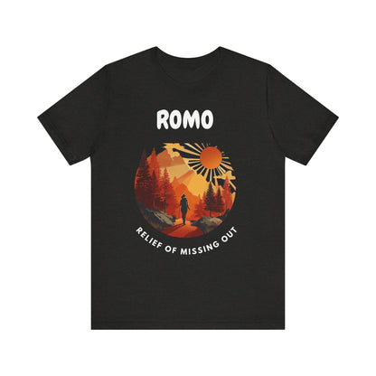 ROMO - Relief Of Missing Out. Funny T-Shirt, Introvert tee. Wanderer at heart.