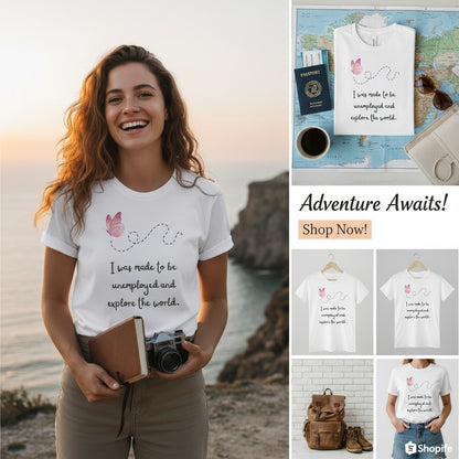 Travel T-Shirt - I Was Made To Be Unemployeed & Explore The World