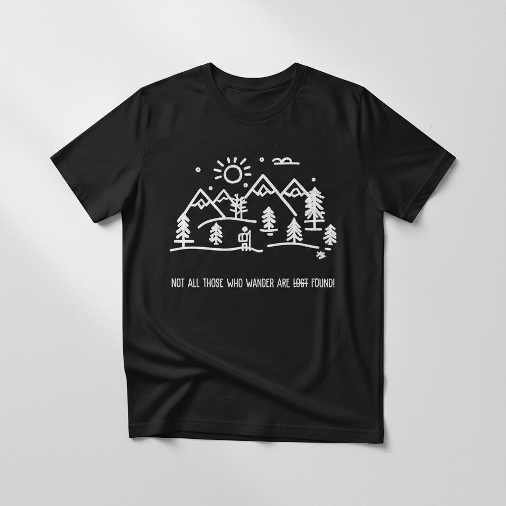 Not All Who Wander Are Found. Unisex Adventure T-Shirt, Traveller, Explorer, Experience Hunter.